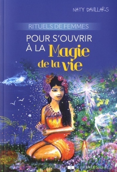 RITUELS DE FEMMES POUR S´ OUVRIR A LA MAGIE DE LA VIE