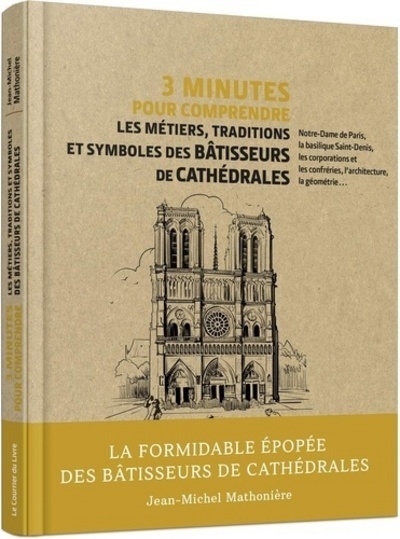 3 MINUTES POUR COMPRENDRE LES METIERS, TRADITIONS ET SYMBOLES DES BATISSEURS