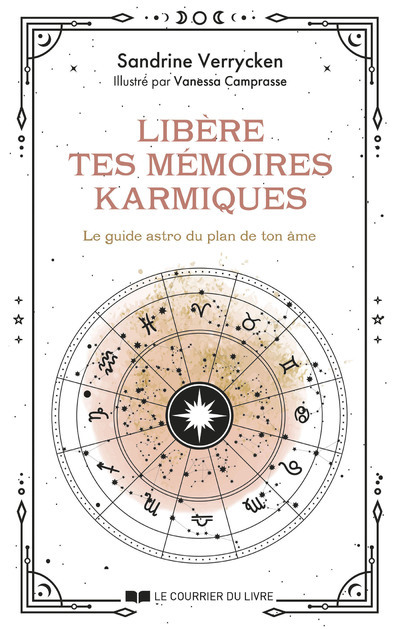 LIBERE TES MEMOIRES KARMIQUES - LE GUIDE ASTRO DU PLAN DE TON AME