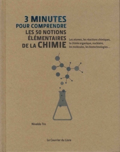 3 MINUTES POUR COMPRENDRE LES 50 NOTIONS ELEMENTAIRES DE LA CHIMIE
