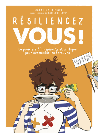 RESILIENCEZ-VOUS ! - LA PREMIERE BD INSPIRANTE ET PRATIQUE POUR SURMONTER LES EPREUVES