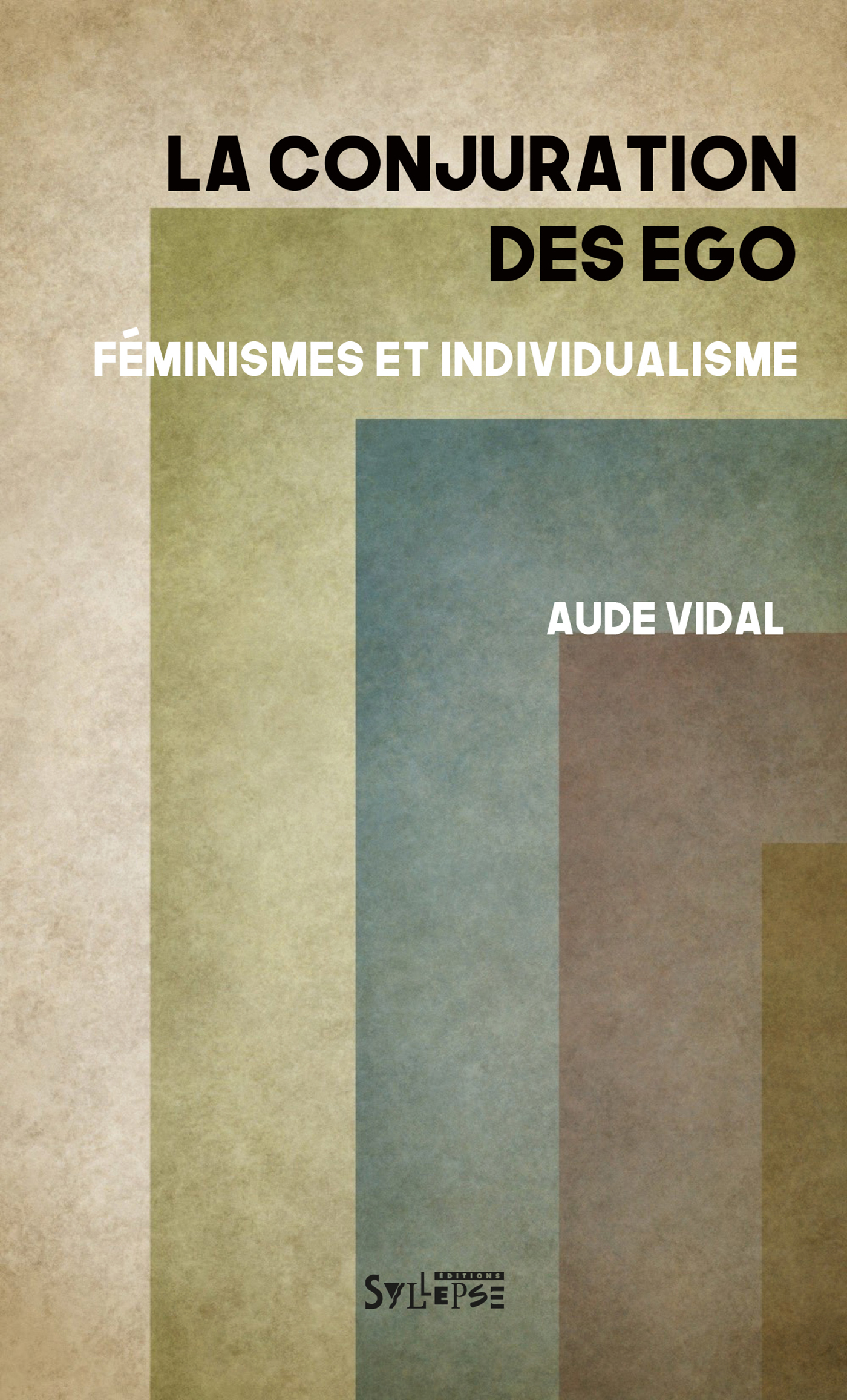 CONJURATION DES EGO - FEMINISMES ET INDIVIDUALISME