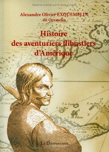 HISTOIRE DES AVENTURIERS FLIBUSTIERS D´AMERIQUE
