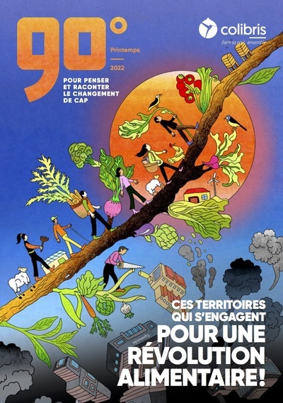 90 DEGRES - PRINTEMPS 2022 - CES TERRITOIRES QUI S´ENGAGENT POUR UNE REVOLUTION ALIMENTAIRE