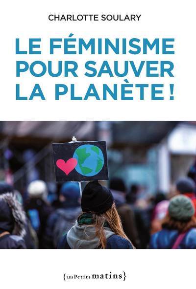 FEMINISME POUR SAUVER LA PLANETE !