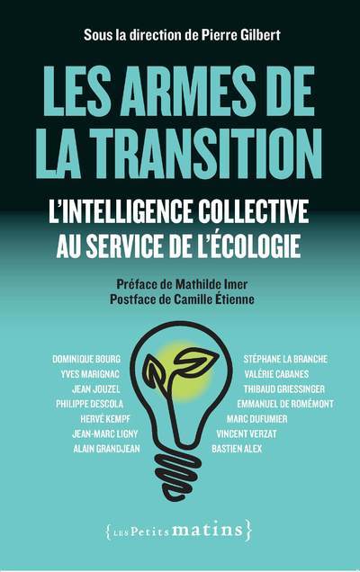 ARMES DE LA TRANSITION - L´INTELLIGENCE COLLECTIVE AU SERVICE DE L´ECOLOGIE