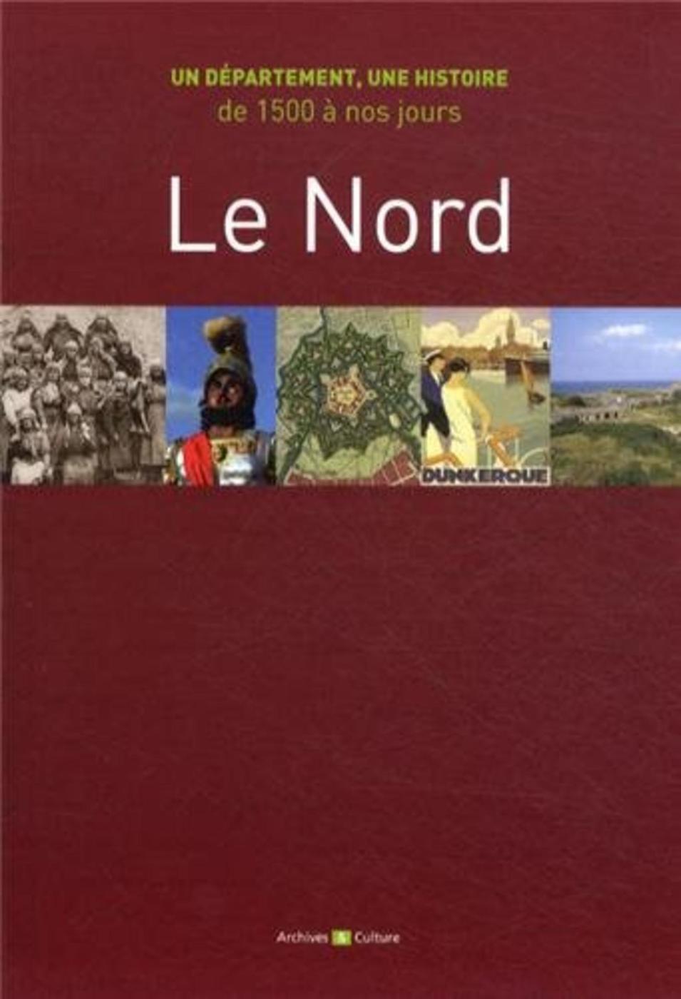 NORD UN DEPARTEMENT UNE HISTOIRE DE 1500 A NOS JOURS (LE)