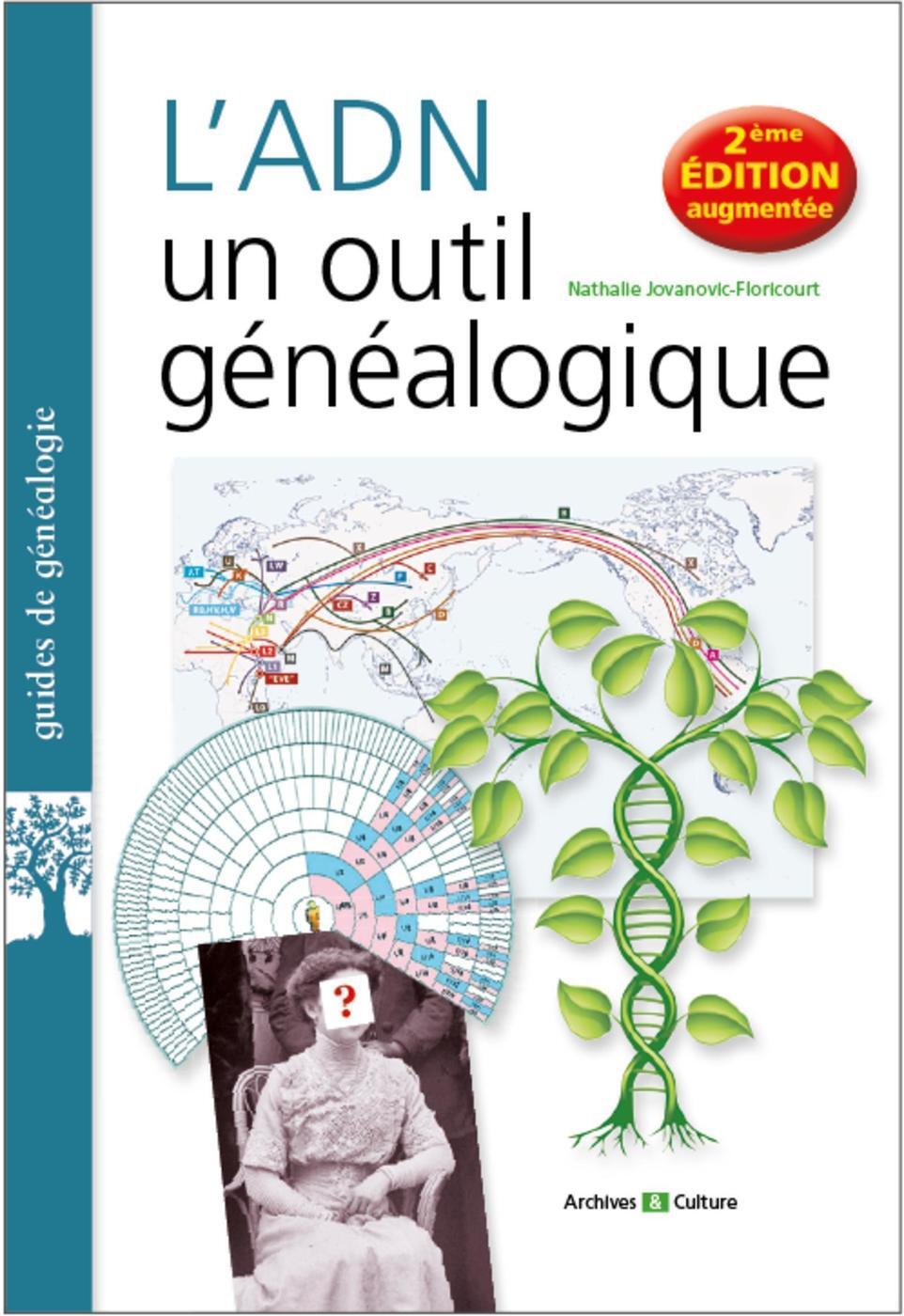 ADN UN OUTIL GENEALOGIQUE - 2E EDITION AUGMENTEE
