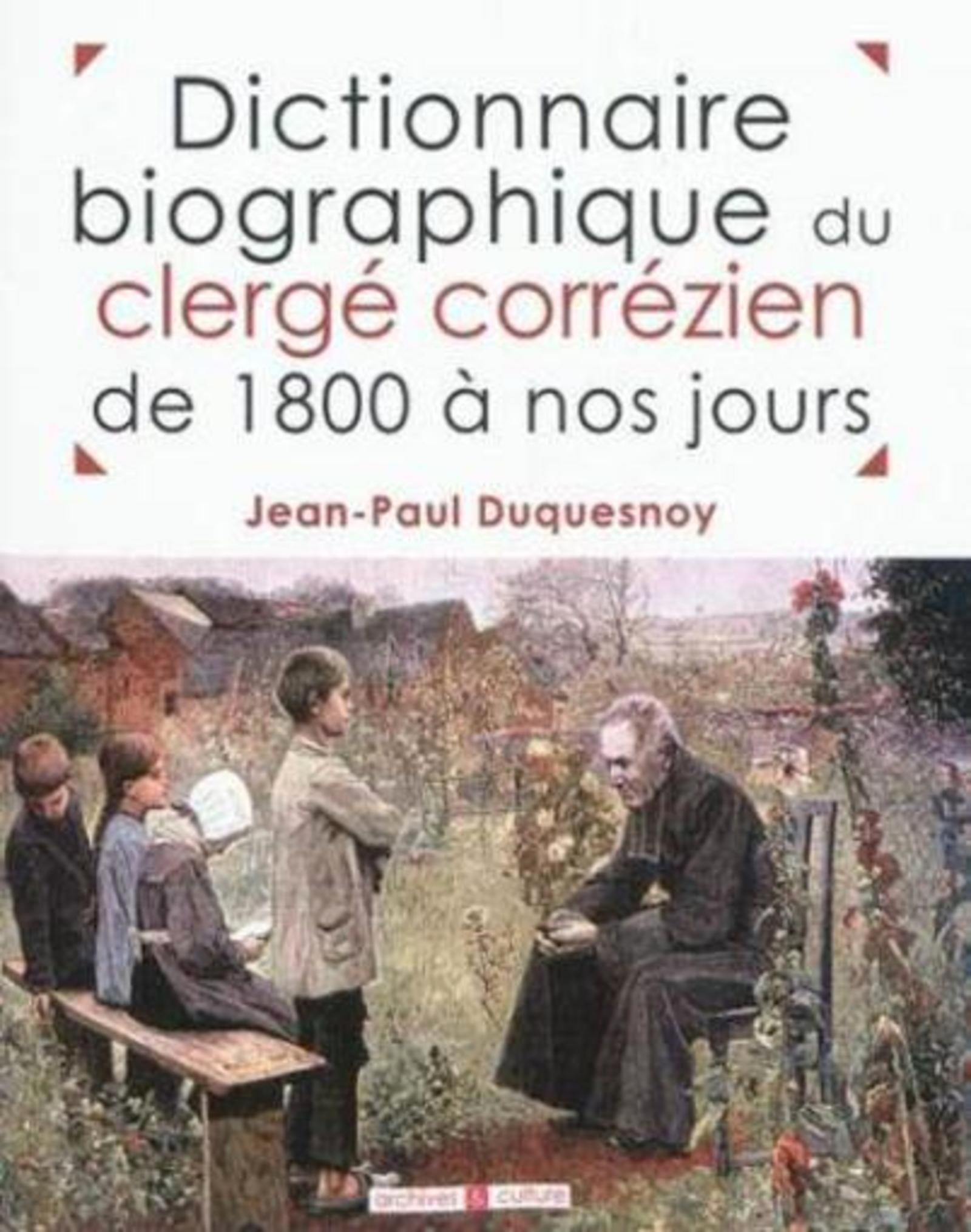 DICTIONNAIRE BIOGRAPHIQUE DU CLERGE CORREZIEN DE 1800 A NOS JOURS
