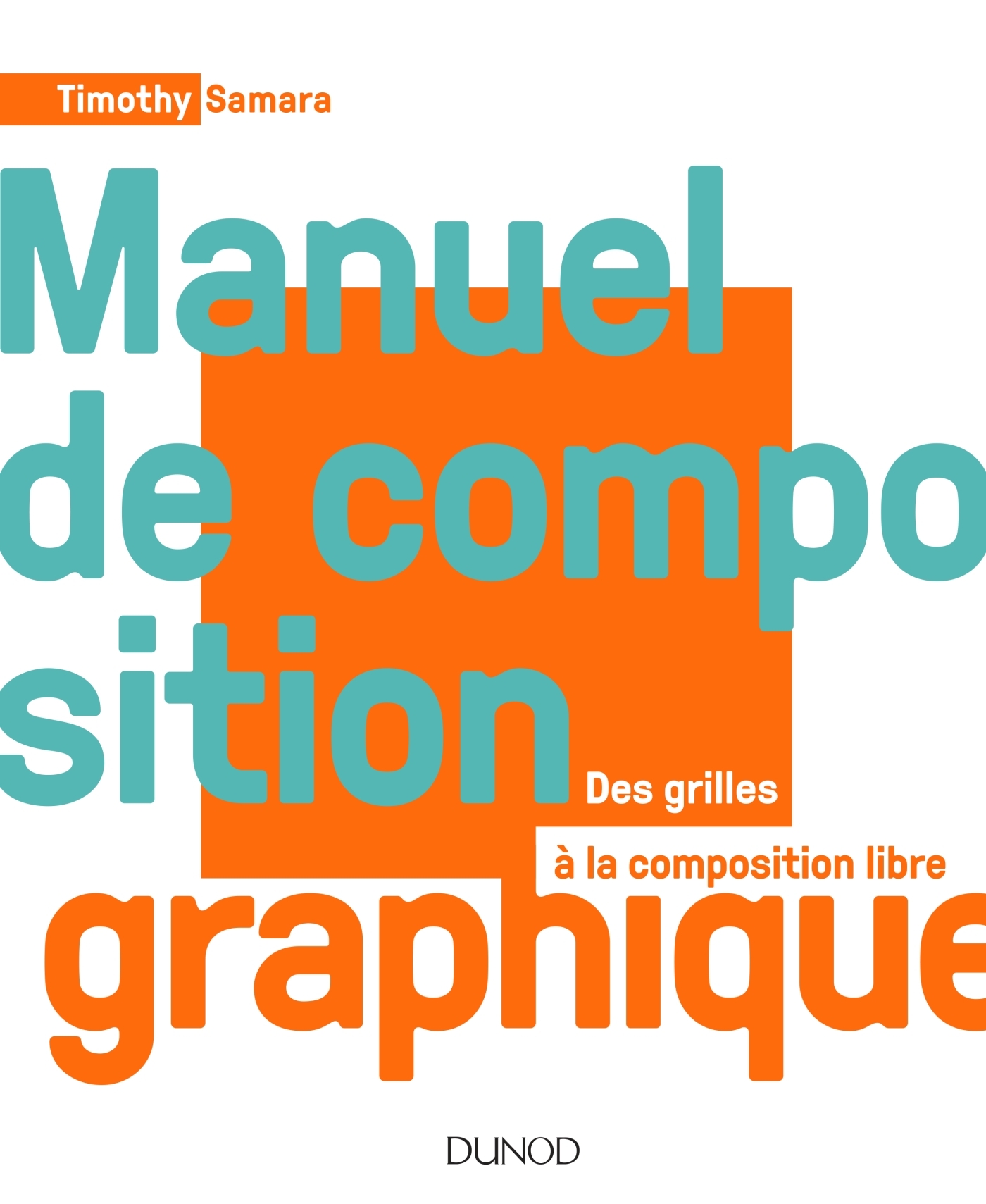 MANUEL DE COMPOSITION GRAPHIQUE - DES GRILLES A LA COMPOSITION LIBRE
