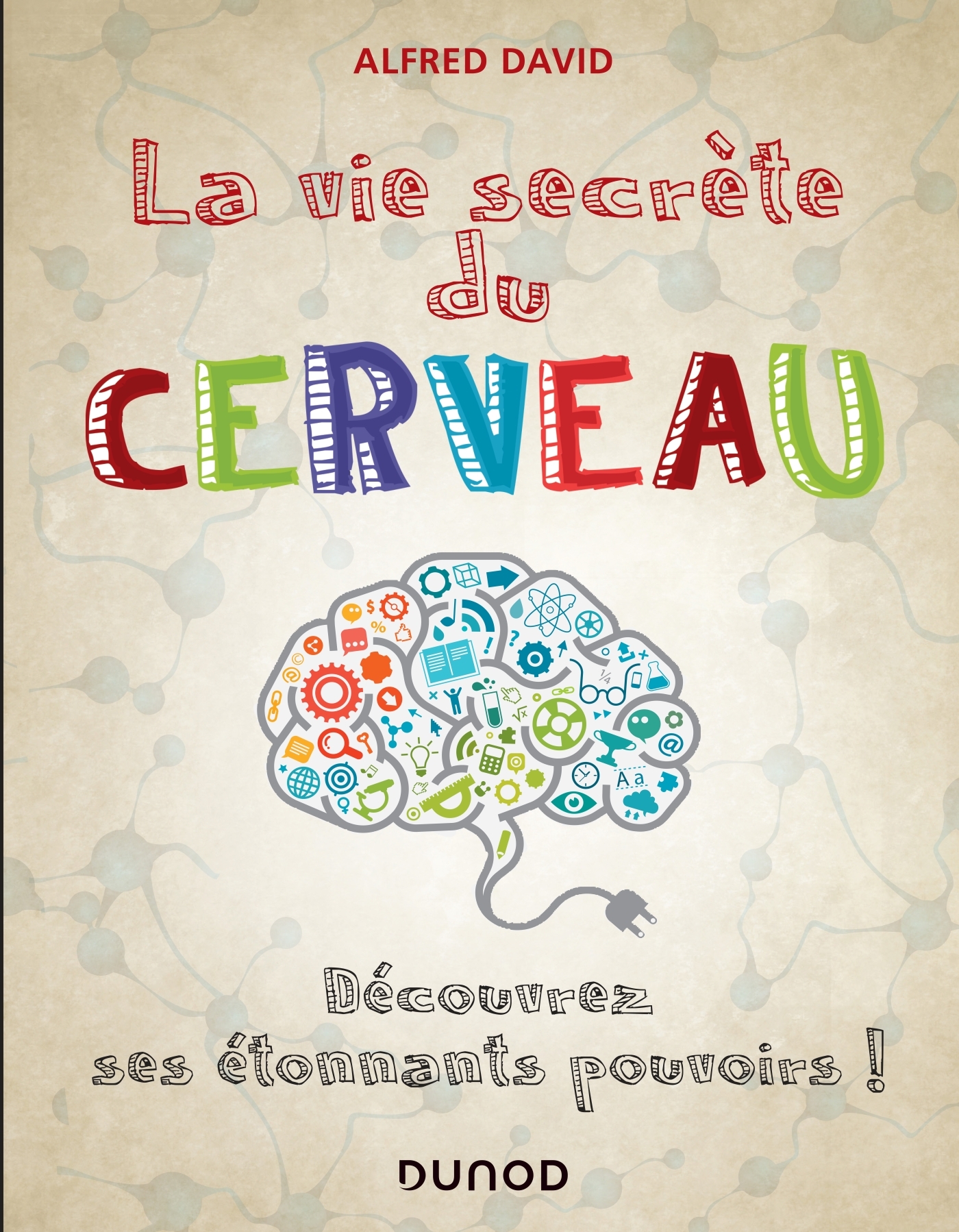 IE SECRETE DU CERVEAU - DECOUVREZ SES ETONNANTS POUVOIRS! - DECOUVREZ