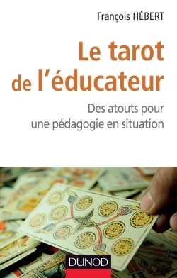 TAROT DE L´EDUCATEUR - DES ATOUTS POUR UNE PEDAGOGIE EN SITUATION