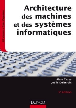 ARCHITECTURE DES MACHINES ET DES SYSTEMES INFORMATIQUES - 5E ED.