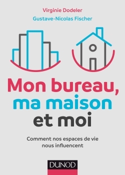 MON BUREAU, MA MAISON ET MOI - COMMENT NOS ESPACES DE VIE NOUS INFLUENCENT