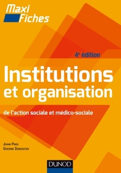 MAXI FICHES - INSTITUTIONS ET ORGANISATION DE L´ACTION SOCIALE ET MEDICO-SO