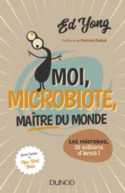 MOI, MICROBIOTE, MAITRE DU MONDE