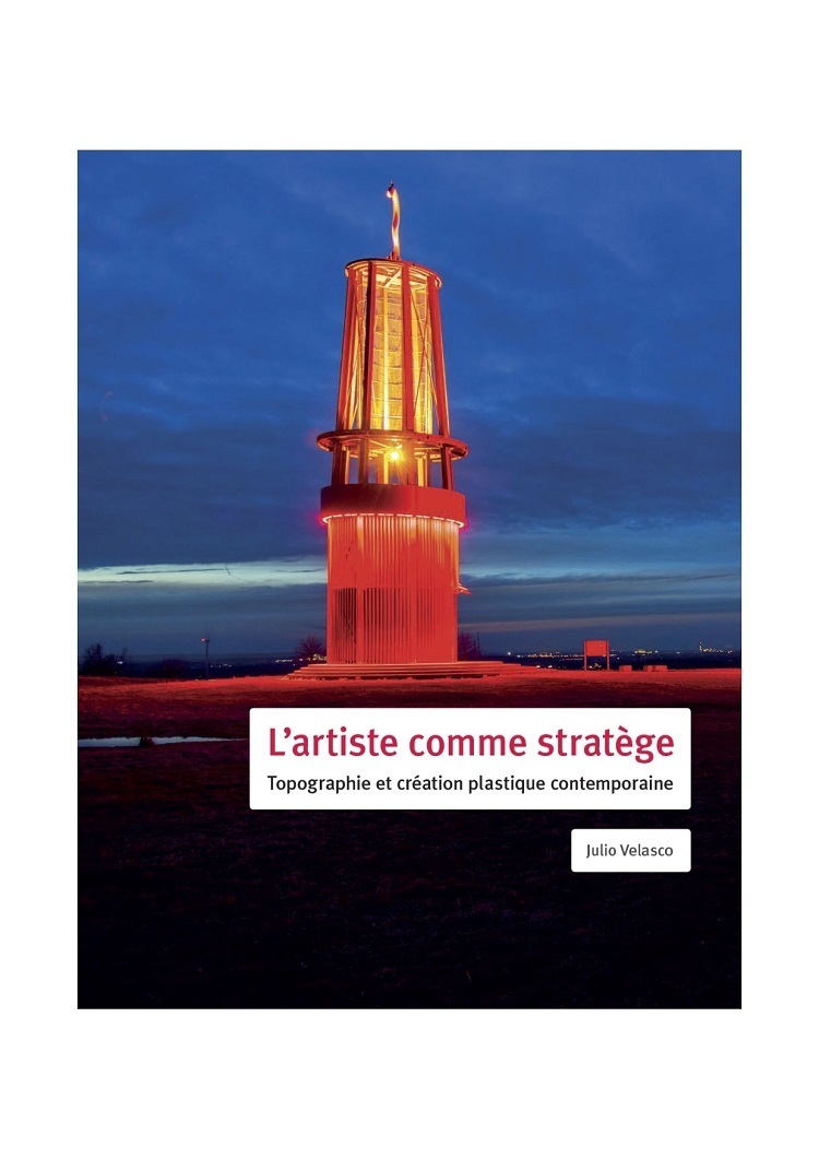 L´ARTISTE COMME STRATEGE - TOPOGRAPHIE ET CREATION PLASTIQUE CONTEMPORAINE