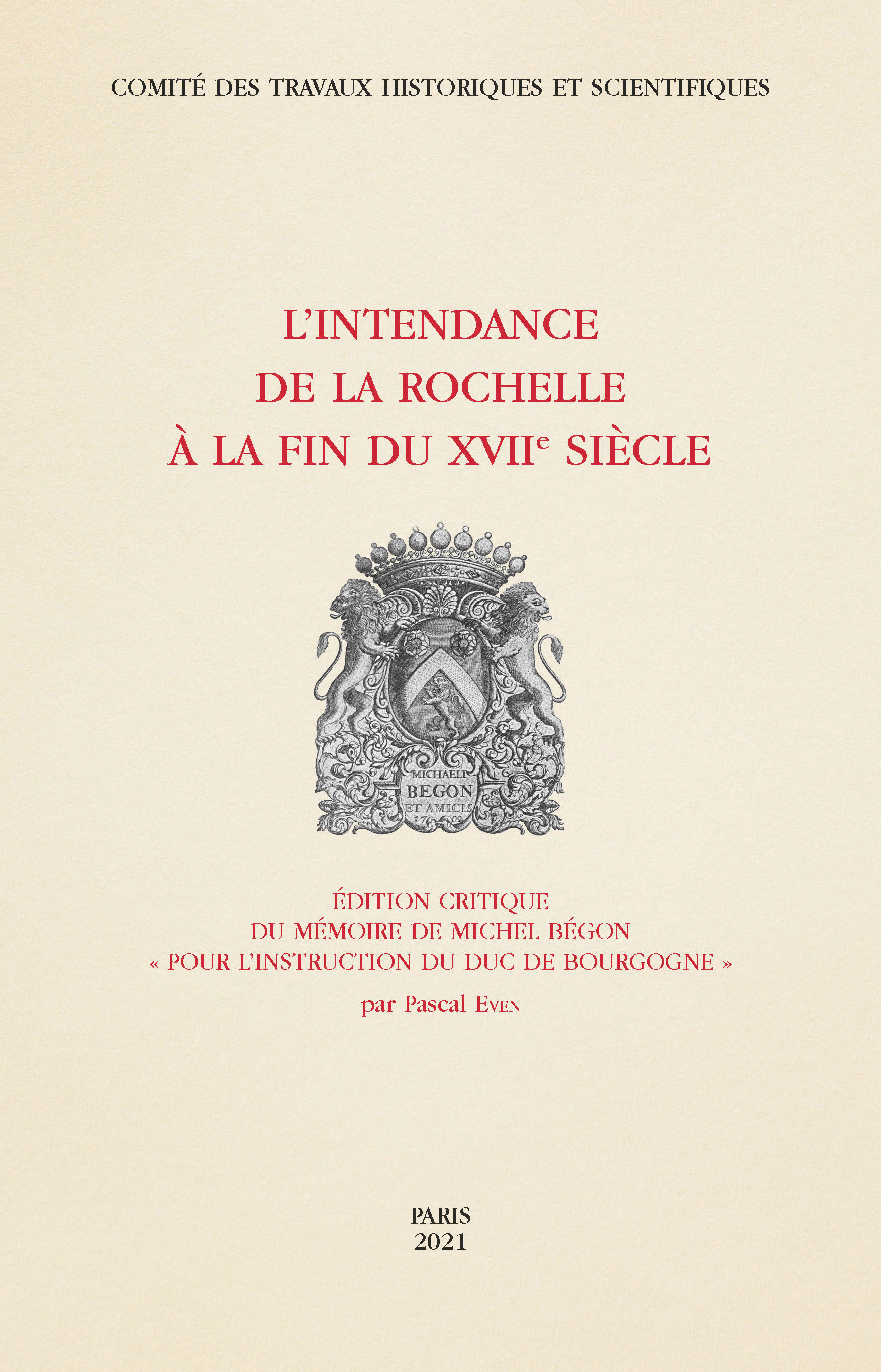L´INTENDANCE DE LA ROCHELLE A LA FIN DU XVIIE SIECLE - EDITION CRITIQUE DU MEMOIRE DE MICHEL BEGON