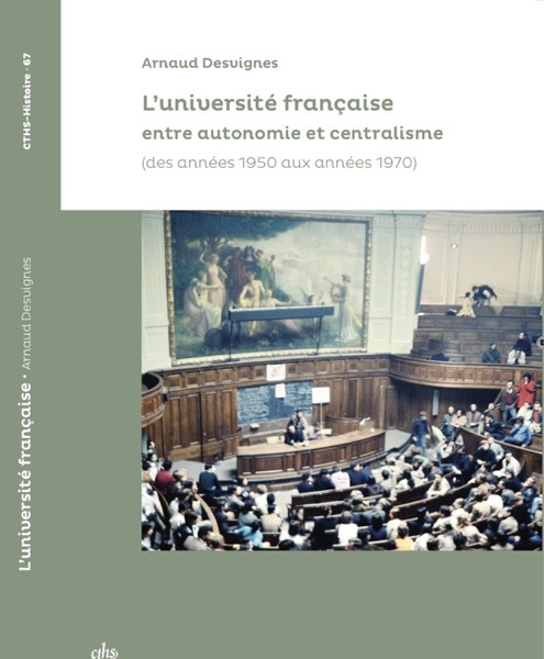 L´UNIVERSITE FRANCAISE ENTRE AUTONOMIE ET CENTRALISME - DES ANNEES 1950 AUX ANNEES 1970