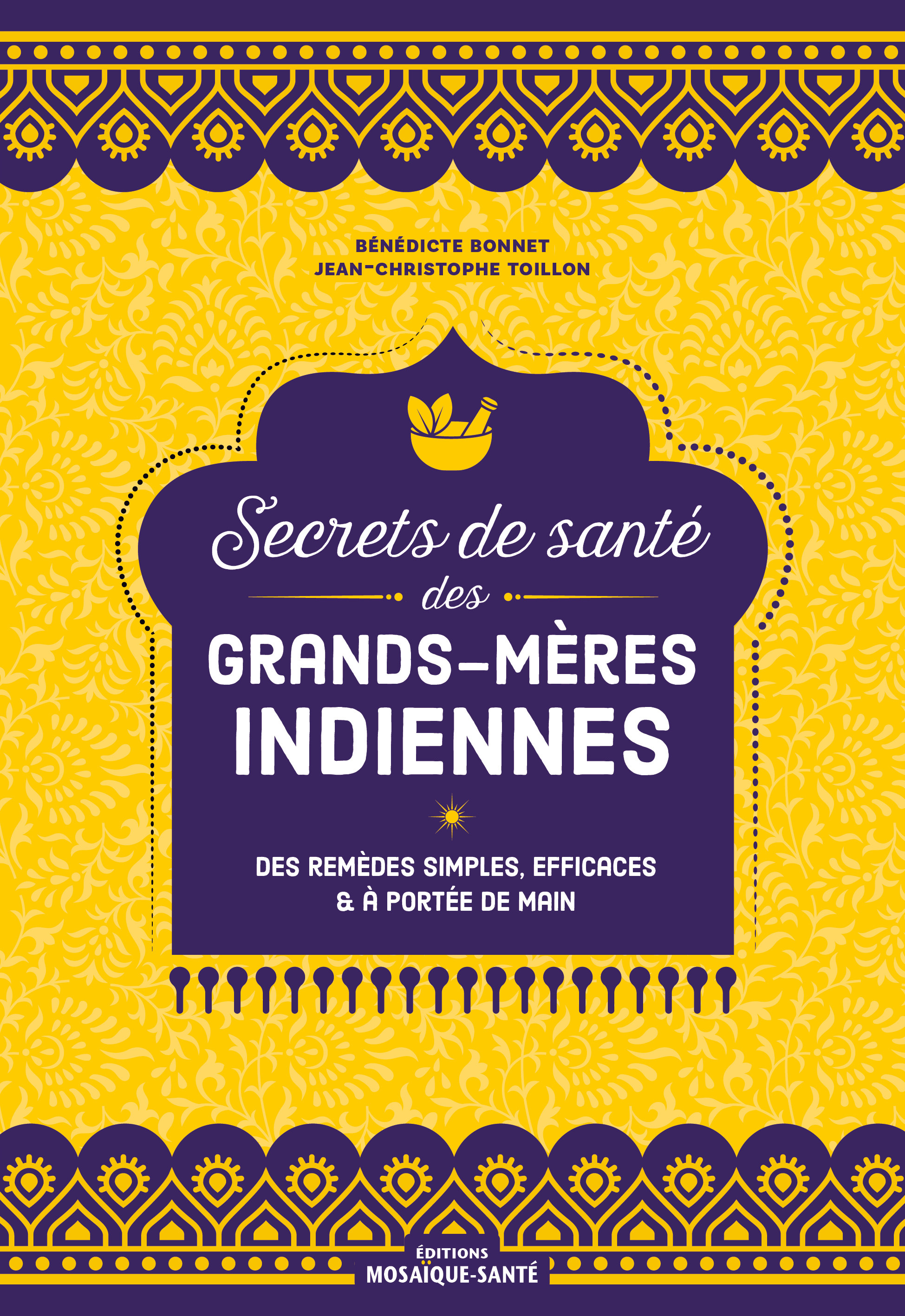 SECRETS DE SANTE DES GRANDS-MERES INDIENNES - DES REMEDES SIMPLES, EFFICACES ET A PORTEE DE MAIN