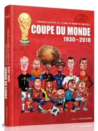 COUPE DU MONDE 1930 - 2018 ,HISTOIRE ILLUSTREE