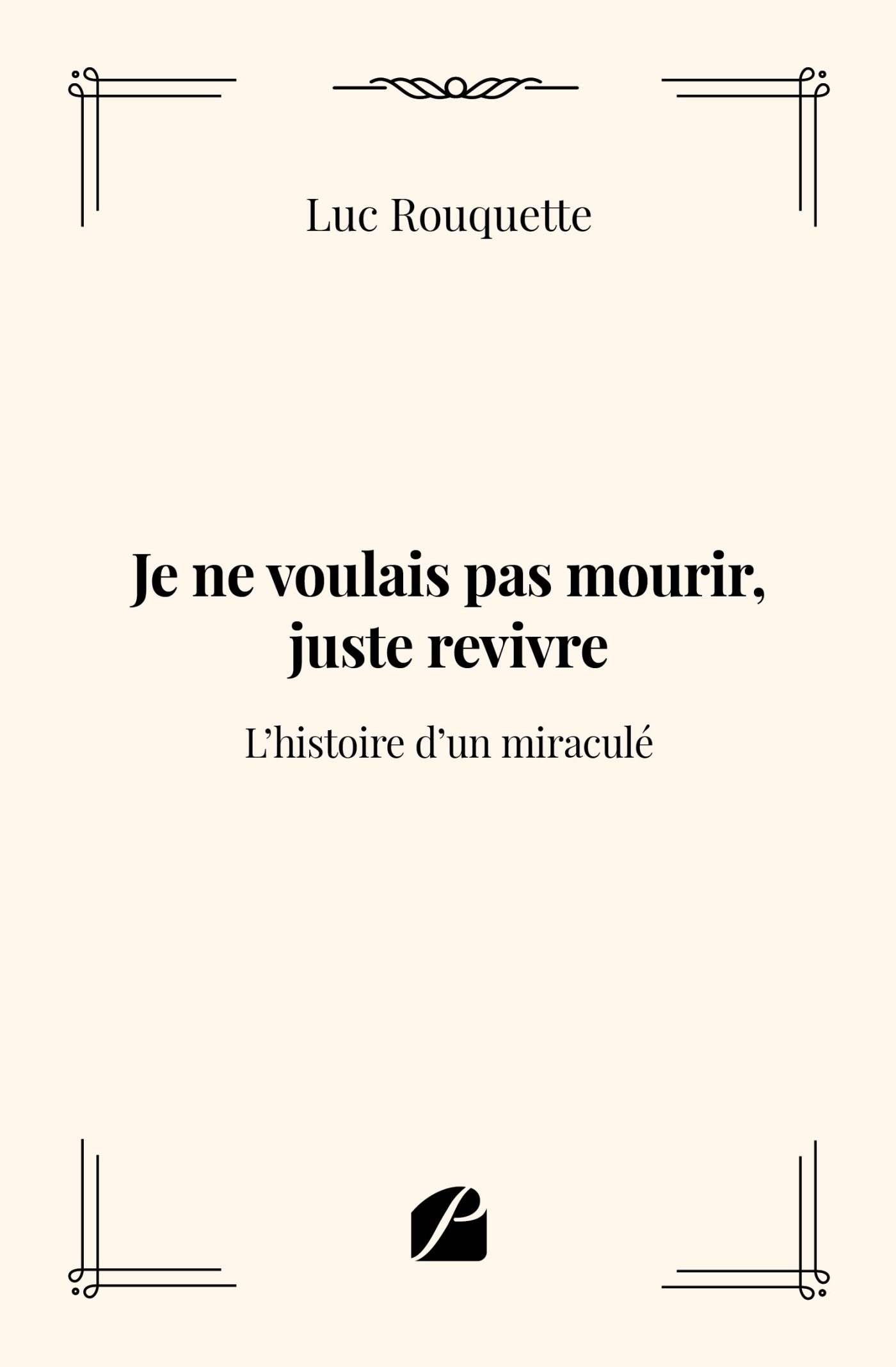 JE NE VOULAIS PAS MOURIR, JUSTE REVIVRE - L´HISTOIRE D´UN MIRACULE