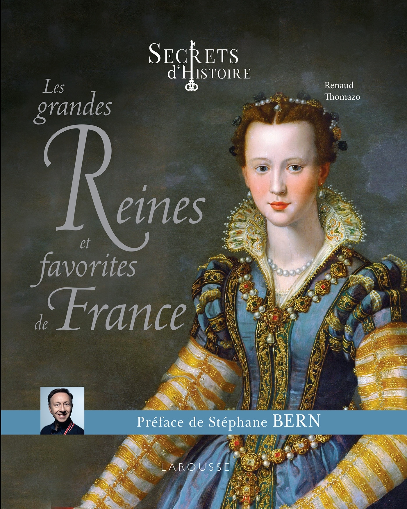 SECRETS D´HISTOIRE LES GRANDES REINES ET FAVORITES DE FRANCE