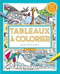TABLEAUX A COLORIER AVEC MES AMIS