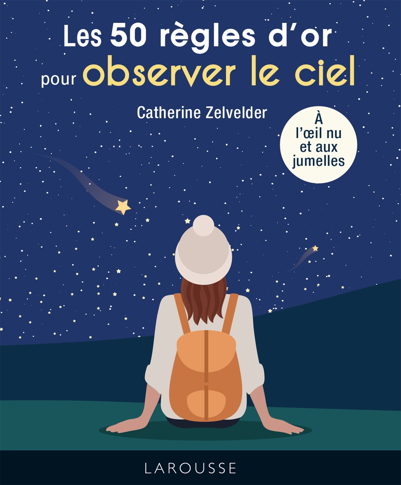50 REGLES D´OR POUR OBSERVER LE CIEL - A L´ IL NU ET AUX JUMELLES
