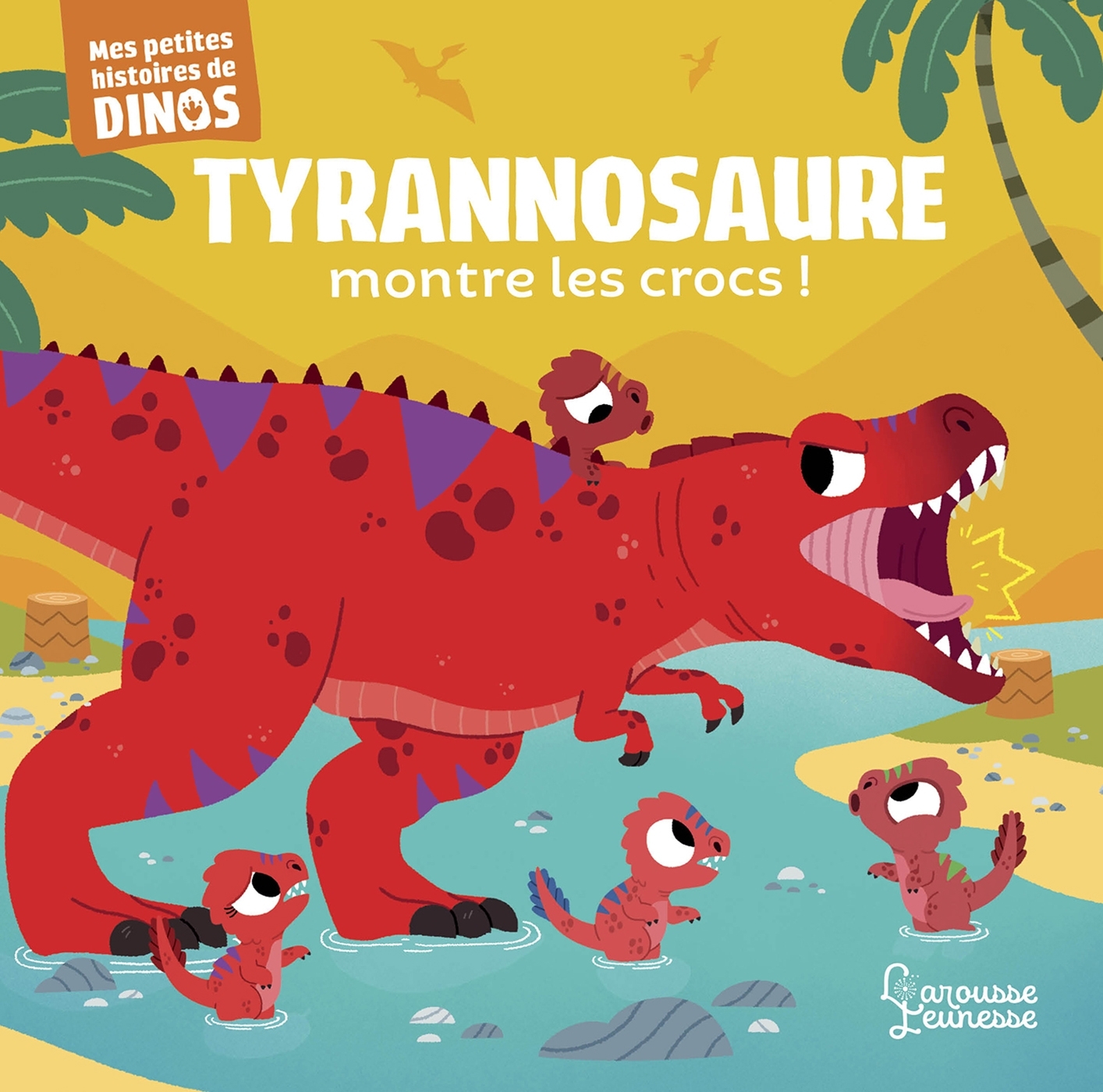 TYRANNOSAURE MONTRE LES CROCS ! - MES PETITES HISTOIRES DE DINOS