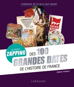 PETIT ZAPPING DES 100 GRANDES DATES QUI ONT FAIT L´HISTOIRE DE FRANCE