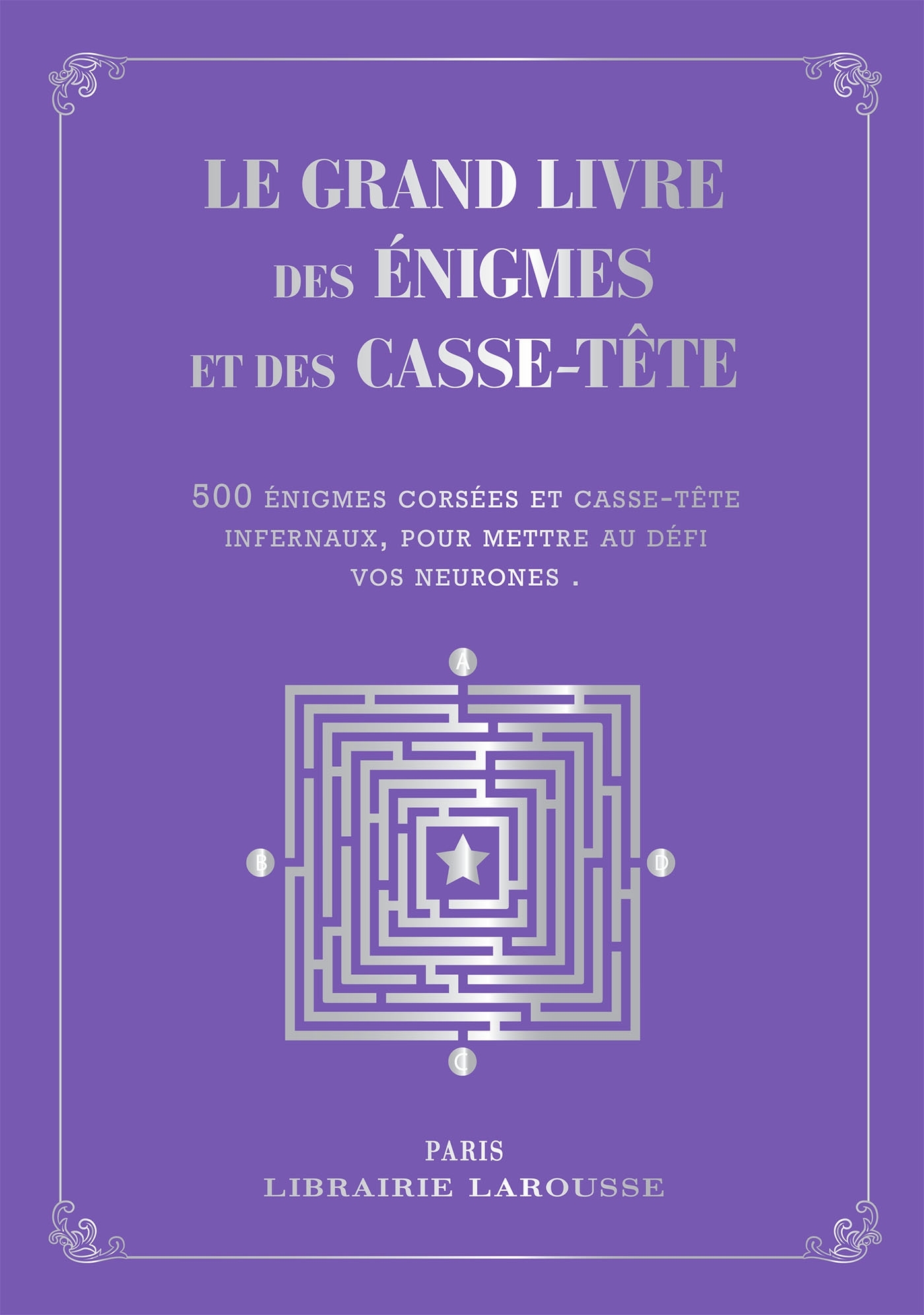 GRAND LIVRE DES ENIGMES ET CASSE-TETES LOGIQUES - COLLECTOR