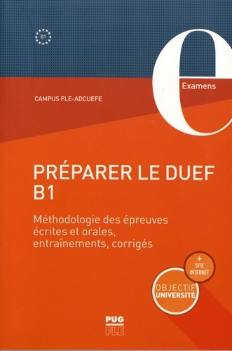 PREPARER LE DUEF B1 - METHODOLOGIE DES EPREUVES ECRITES ET ORALES, ENTRAINEMENT, CORRIGES