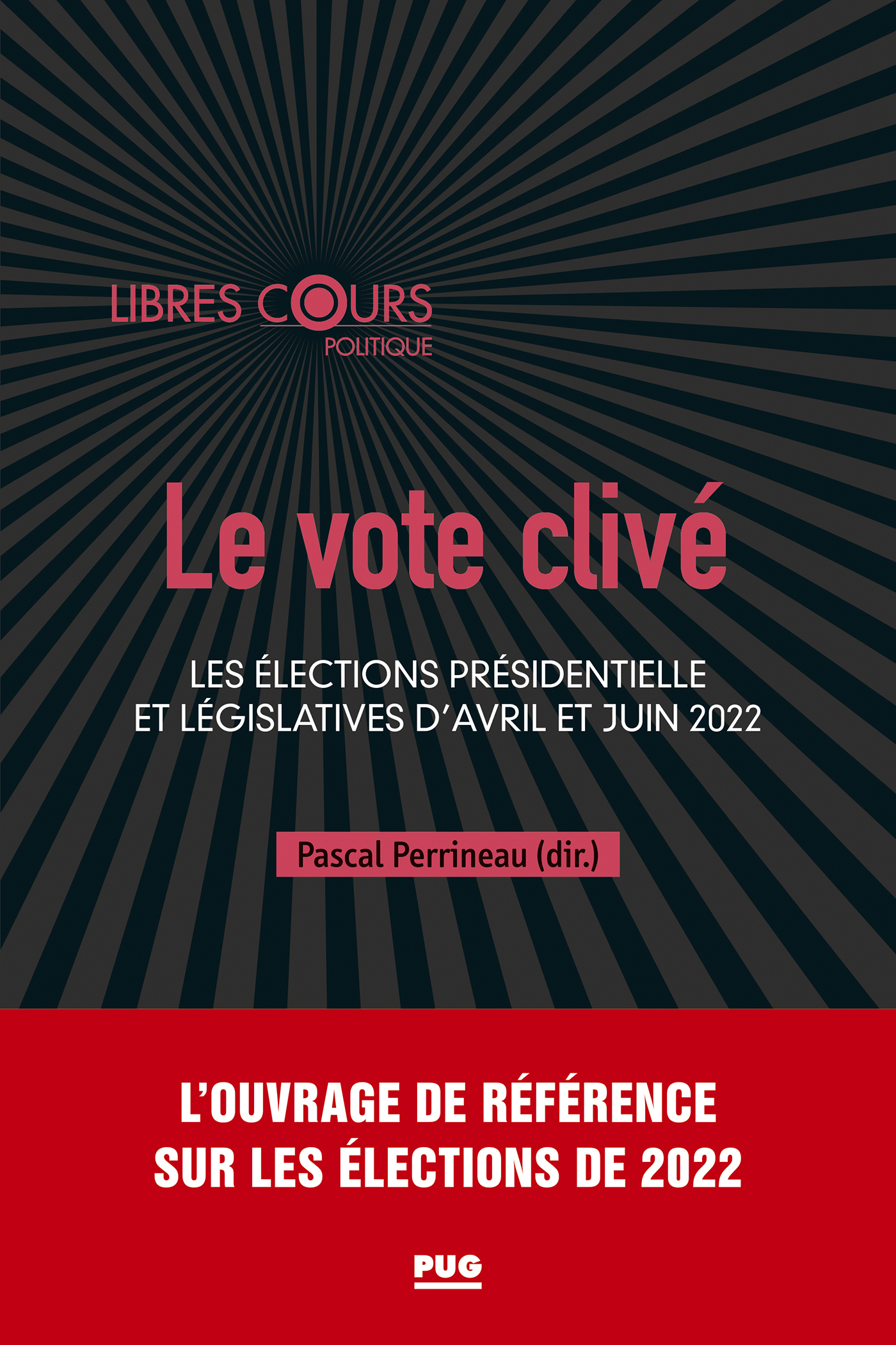 LE VOTE CLIVE - LES ELECTIONS PRESIDENTIELLE ET LEGISLATIVES D´AVRIL ET JUIN 2022