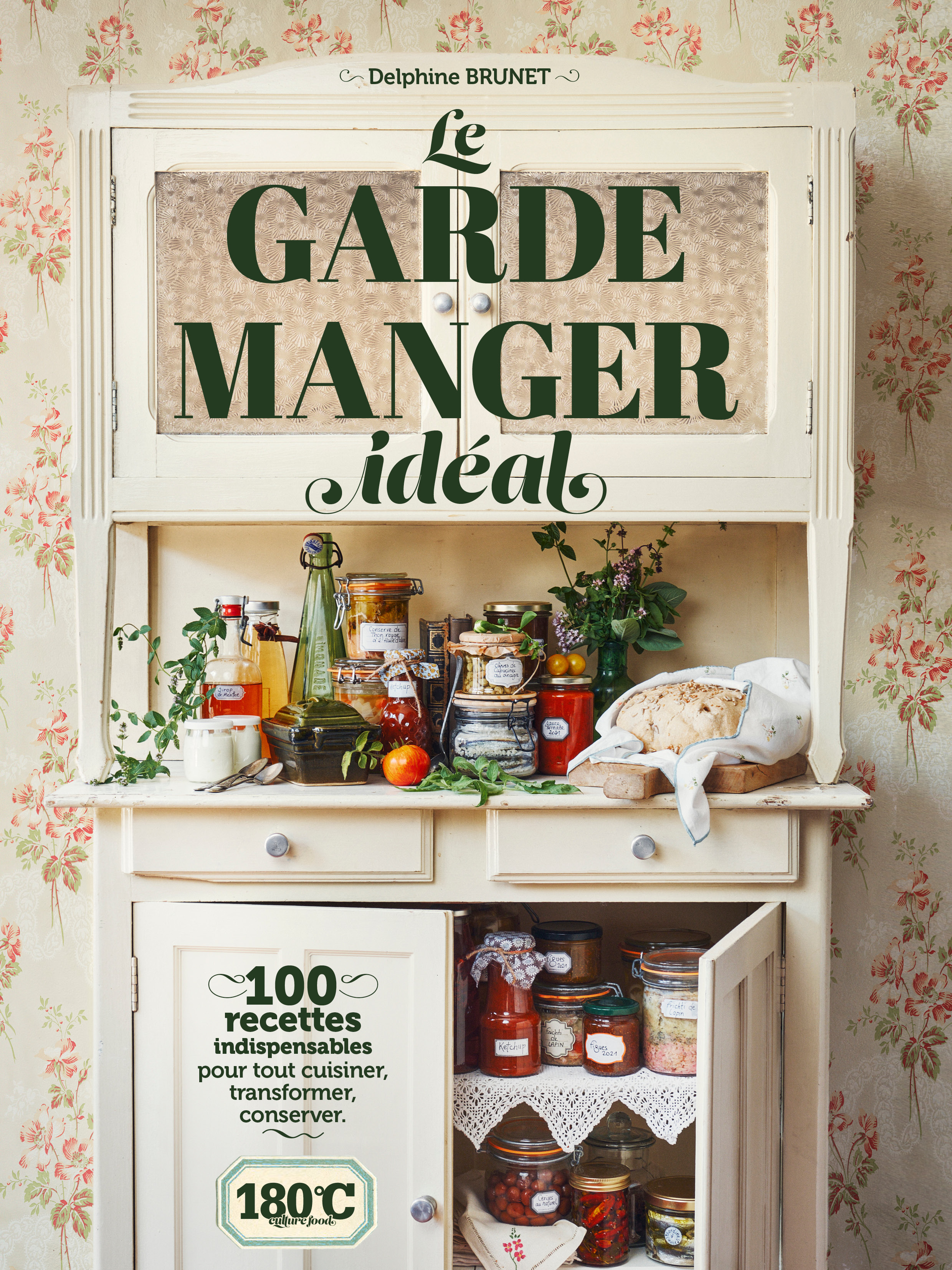 GARDE - MANGER IDEAL - 100 RECETTES INDISPENSABLES POUR TOUT CUISINER, TRANSFORMER, CONSERVER