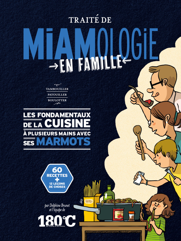 TRAITE DE MIAMOLOGIE KIDS CUISINER EN FAMILLE - LES FONDAMENTAUX DE LA CUISINE EN FAMILLE