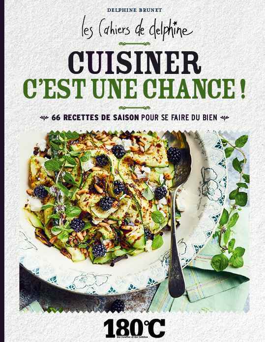 CUISINER C´EST UNE CHANCE ! 66 RECETTES DE SAISON POUR SE FAIRE DU BIEN