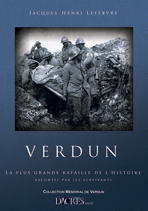 VERDUN, LA PLUS GRANDE BATAILLE DE L´HISTOIRE RACONTEE PAR LES SURVIVANTS