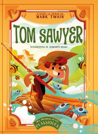 TOM SAWYER, D´APRES LE ROMAN DE MARK TWAIN - MES PREMIERS PETITS CLASSIQUES