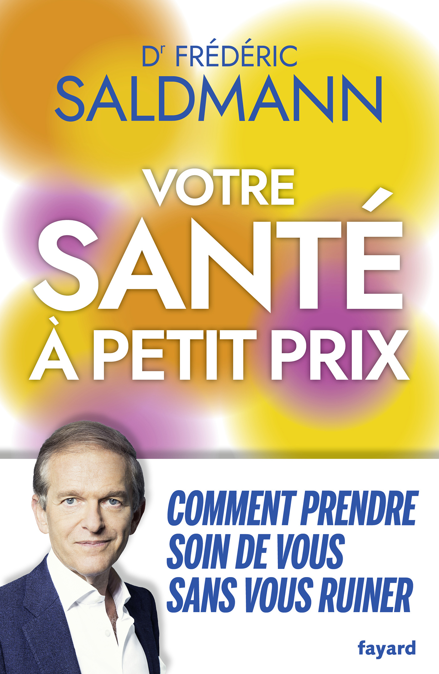 VOTRE SANTE A PETIT PRIX - COMMENT PRENDRE SOIN DE VOUS SANS VOUS RUINER