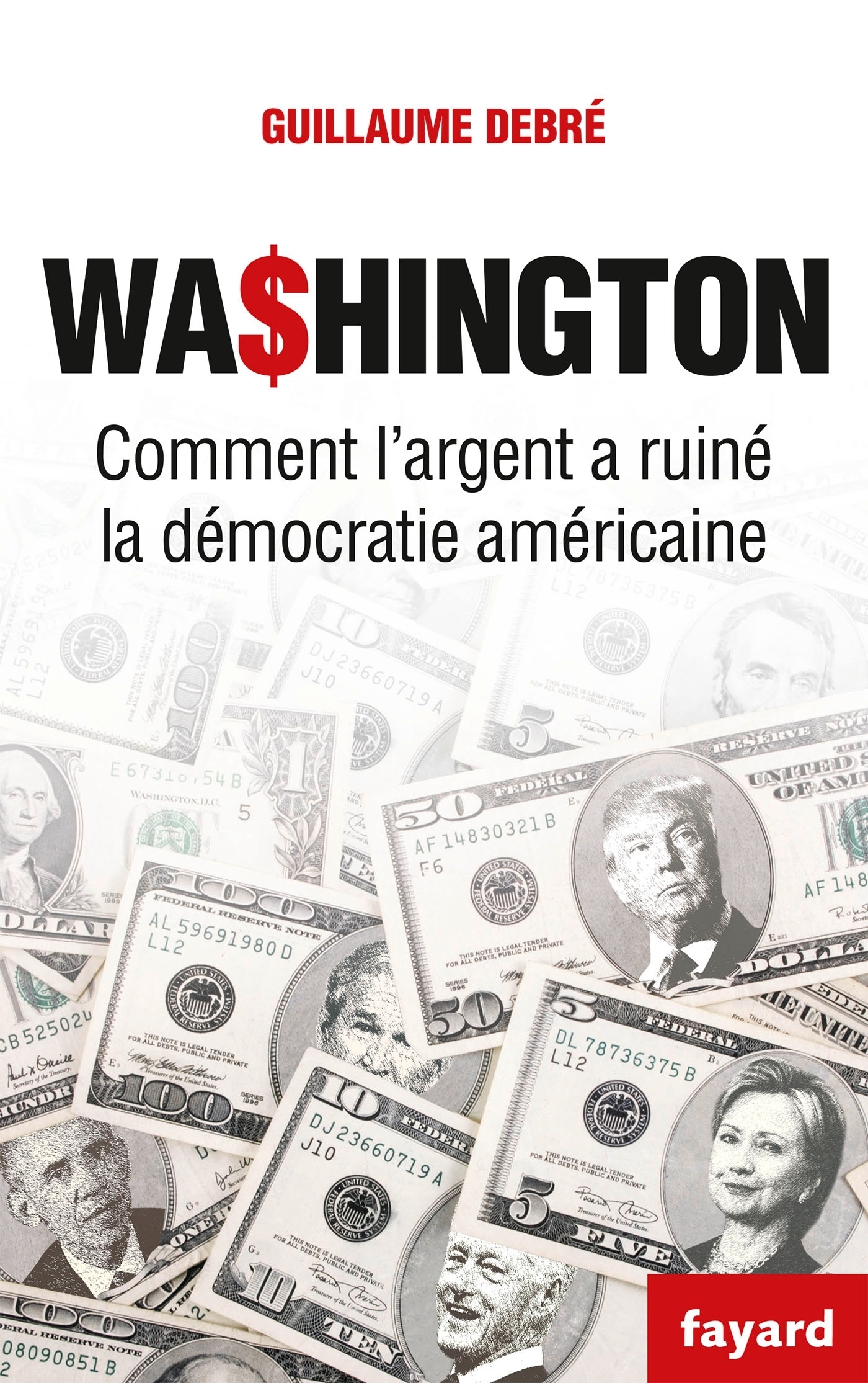 WASHINGTON - COMMENT L´ARGENT A RUINE LA DEMOCRATIE AMERICAINE