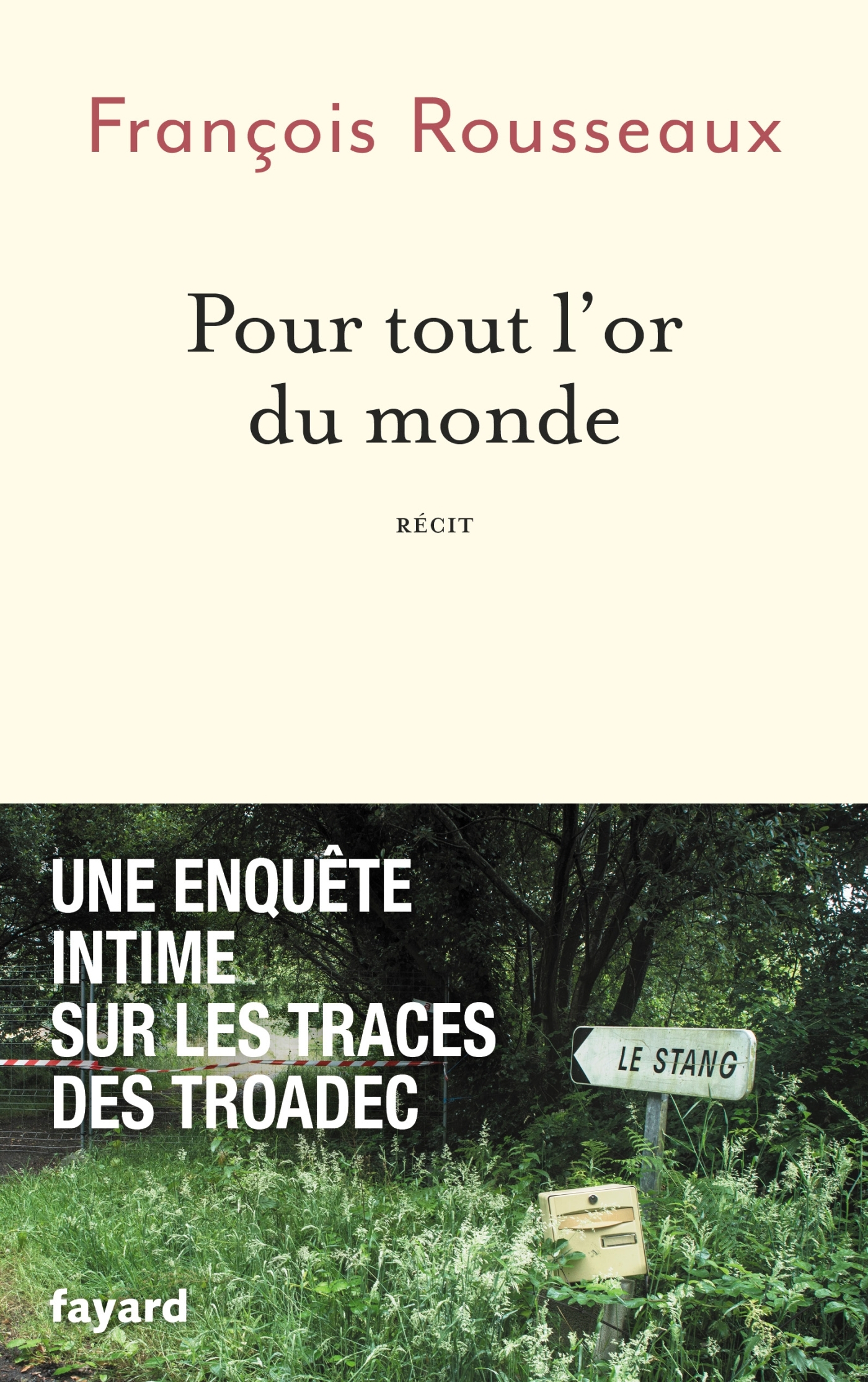 POUR TOUT L´OR DU MONDE - UNE ENQUETE INTIME SUR LES TRACES DES TROADEC