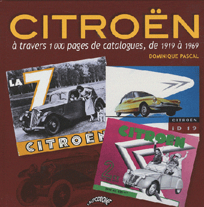 CITROEN A TRAVERS 1000 PAGES DE CATALOGUES 1919-1969