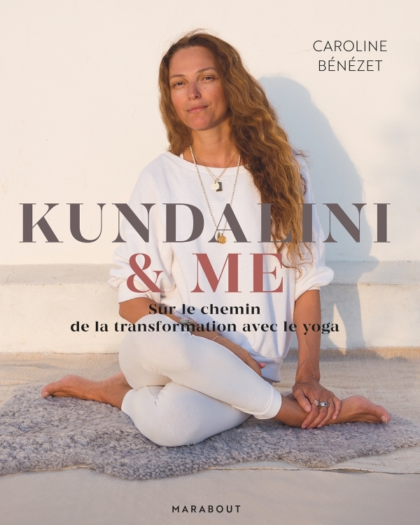 KUNDALINI & ME - SUR LE CHEMIN DE LA TRANSFORMATION AVEC LE YOGA