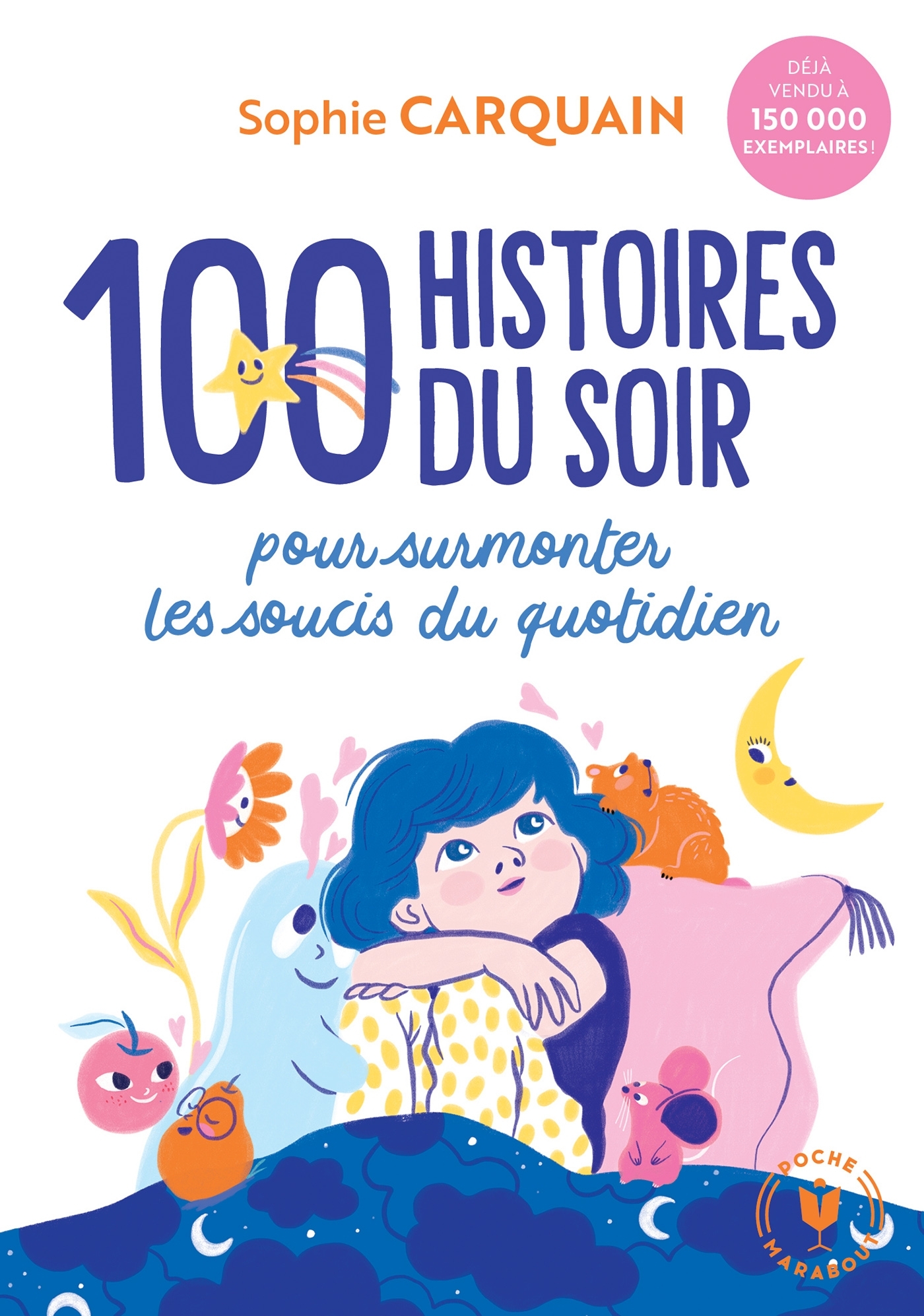 100 HISTOIRES DU SOIR - POUR AIDER VOTRE ENFANT A SURMONTER LES SOUCIS DU QUOTIDIEN