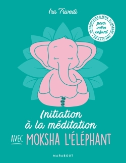INITIATION A LA MEDITATION AVEC MOKSHA L´ELEPHANT