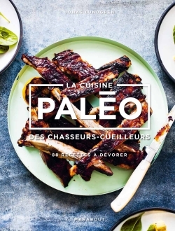 CUISINE PALEO - DES CHASSEURS CUEILLEURS - 88 RECETTES A DEVORER