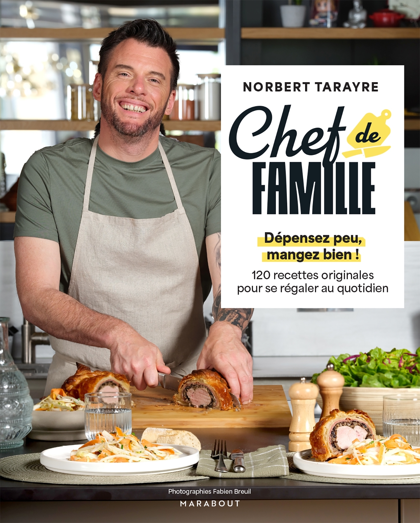CHEF DE FAMILLE - DEPENSEZ PEU, MANGEZ BIEN ! 120 RECETTES ORIGINALES POUR