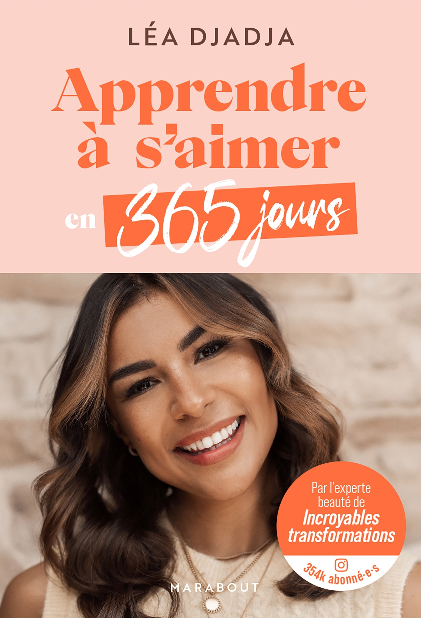 APPRENDRE A S´AIMER EN 365 JOURS - PAR LEA DJADJA, L´EXPERTE BEAUTE DE INCROYABLES TRANSFORMATIONS