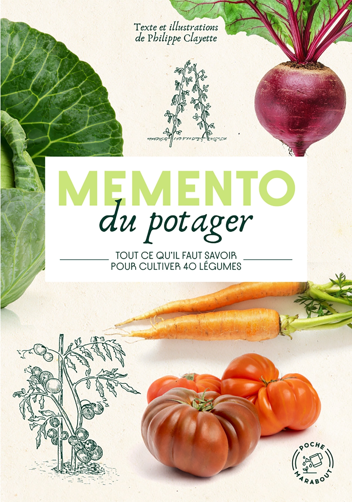 MEMENTO DU POTAGER - TOUT CE QU´IL FAUT SAVOIR POUR CULTIVER 40 LEGUMES